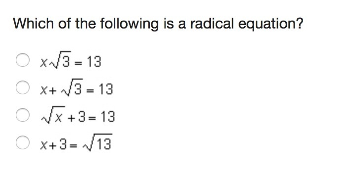 Really need help Which of the following is a radical equation?-example-1