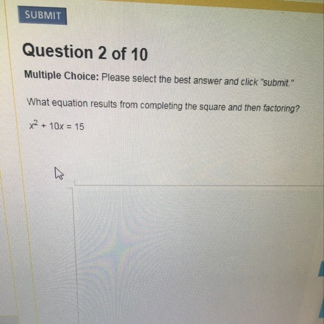 What equation results from completing the square and then factoring? X^2+10x=15-example-1