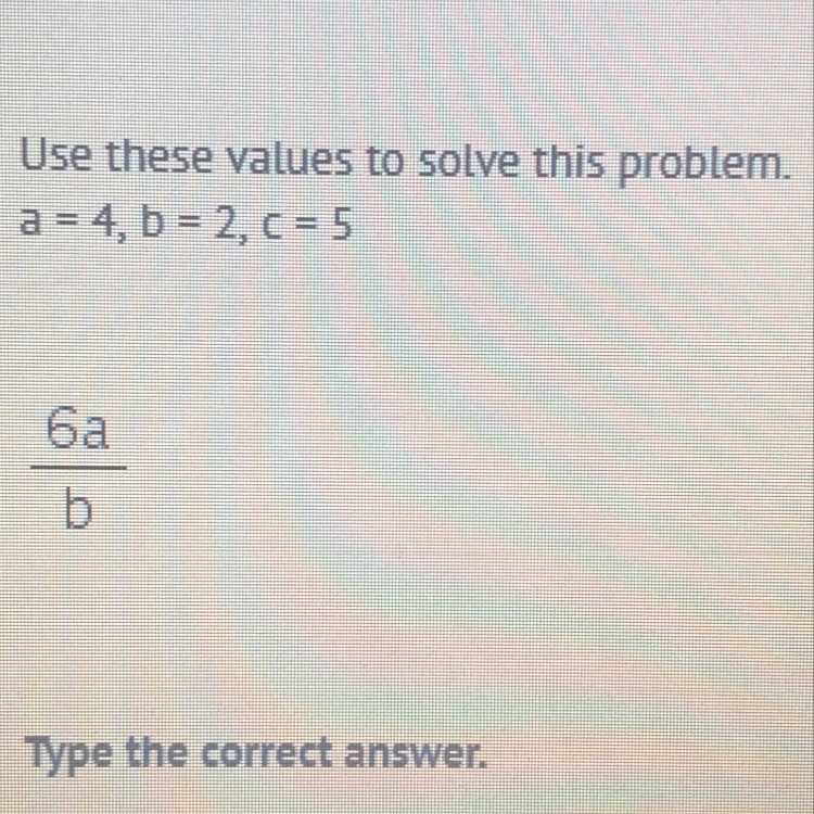 ( Please help fast!! ) Use the values to solve this problem. a = 4, b = 2, c = 5 6a-example-1