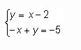 How many solutions does the following system have? y=x-2 -x+y=-5 no solutions infinitely-example-1