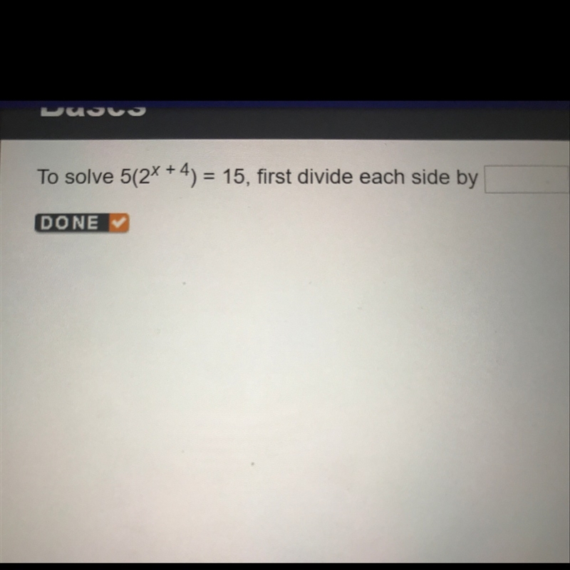 To solve 5(2^x+4)=15, first divide each side by-example-1