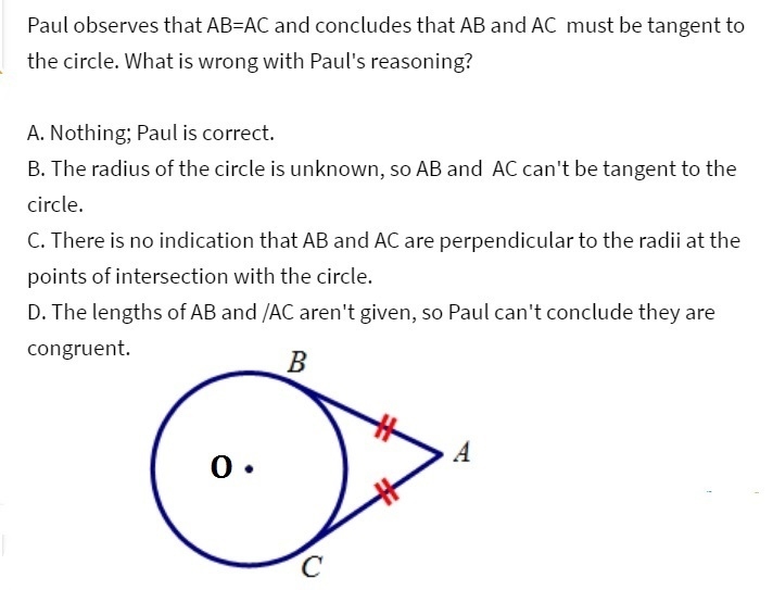 Paul observes that AB=AC and concludes that AB and AC must be tangent to the circle-example-1