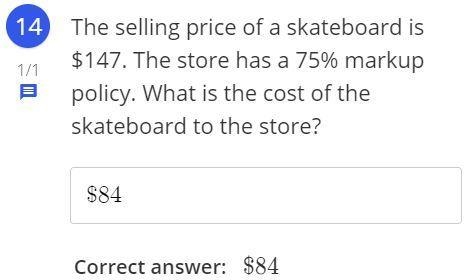 The selling price of a skateboard is $147. The store has a 75% markup policy. What-example-1