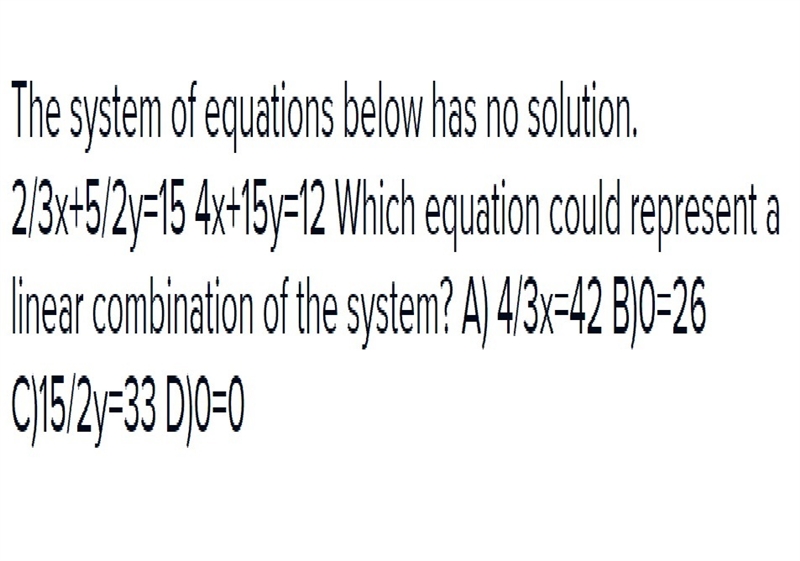 The system of equations below has no solution 2/3x+5/2y=15 4x+15y=12 which equation-example-1