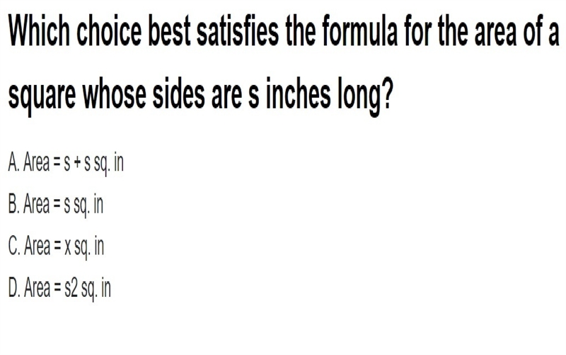 Which choice best satisfies the formula for the area of a square whose sides are s-example-1