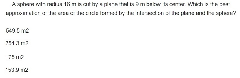 A sphere with radius 16 m is cut by a plane that is 9 m below its center. what is-example-1