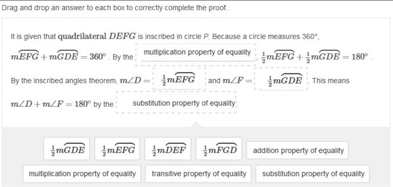 Given: Quadrilateral DEFG is inscribed in circle P. Prove: m∠D+m∠F=180∘ Drag and drop-example-1