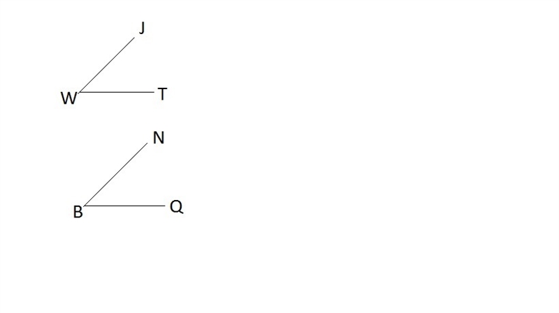 Draw an angle with the given name. 4. ∠JWT 5. ∠NBQ-example-1