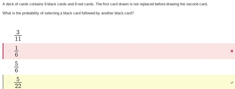 A deck of cards contains 6 black cards and 6 red cards. The first card drawn is not-example-1