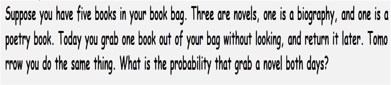 Suppose you have five books in your bookbag. three books are novels-example-1