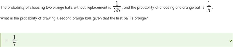 The probability of choosing two orange balls without replacement is 135 , and the-example-1