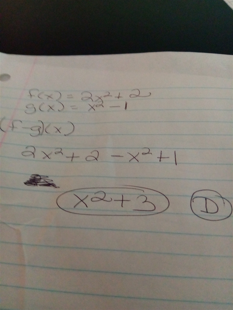 APEX HELP PLEASE If f(x) = 2x^2 + 2 and g(x) = x^2 – 1, find (f – g)(x). A. x^2 + 1 B-example-1