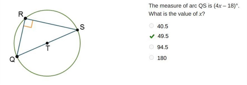 The measure of arc QS is (4x – 18)°. What is the value of x? 40.5 49.5 94.5 180 ANSWER-example-1