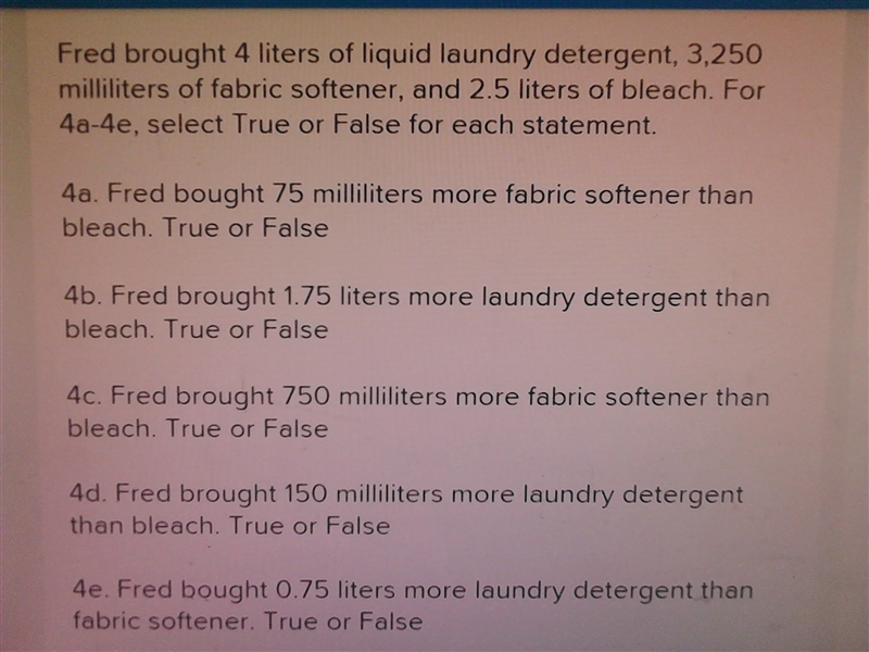 Fred bought 4 liters of liquid laundry detergent 3,250 ml of fabric softener and 2.5 liters-example-1