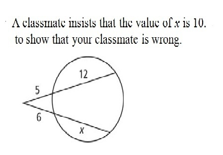 A classmate insists that the value of x is 10. write an equation to show that your-example-1