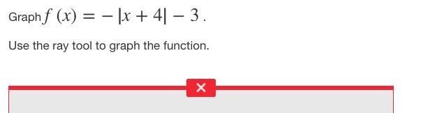 50 POINTS please only a correct answer Graph f(x)=−|x+4|−3 . Use the ray tool to graph-example-1