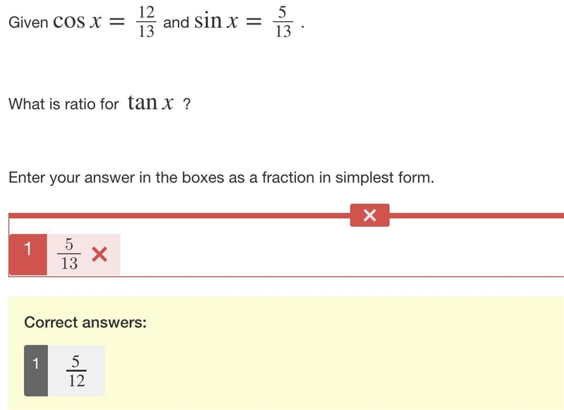 Given cosx=12/13 and sinx=5/13 . What is ratio for ​ tanx ​ ? Enter your answer in-example-1