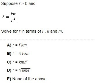 Suppose r>0 and . . . F=km/r^2 Solve for r in terms of F, k, and m.-example-1