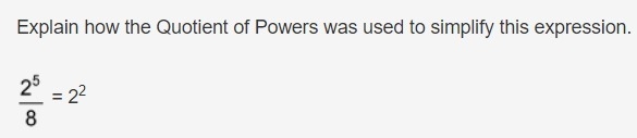 PLEASE HELP!!!! NEED NOW!!! 20 pts Explain how the Quotient of Powers was used to-example-1