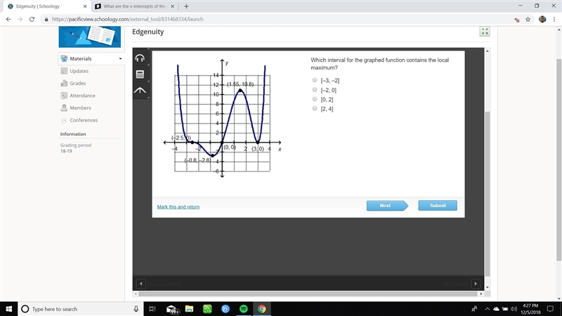 Which interval for the graphed function contains the local maximum? [–3, –2] [–2, 0] [0, 2] [2, 4]-example-1