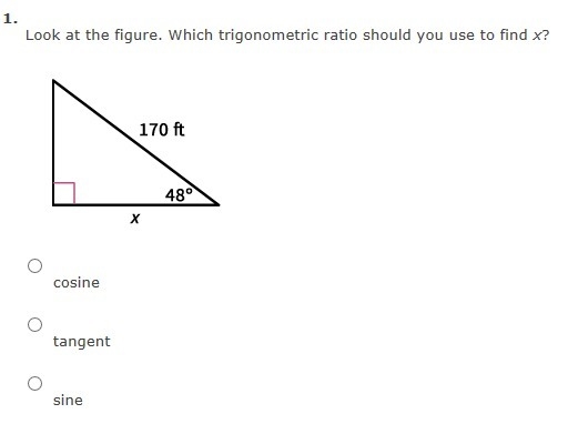 Look at the figure. Which trigonometric ratio should you use to find x? cosine tangent-example-1