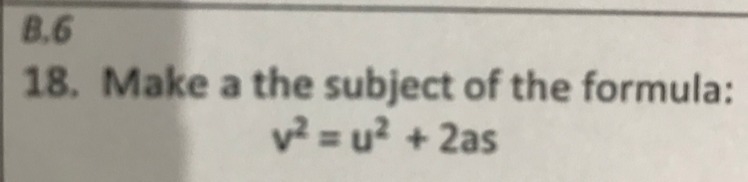 Make a the subject of the formula: v^2=u^2+2as. Please help & show working-example-1