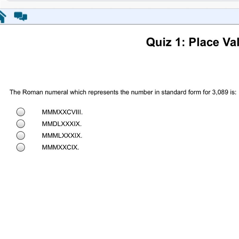 The roman numeral which represents the number in standard form for 3,089 is: A. MMMXXCVIII-example-1