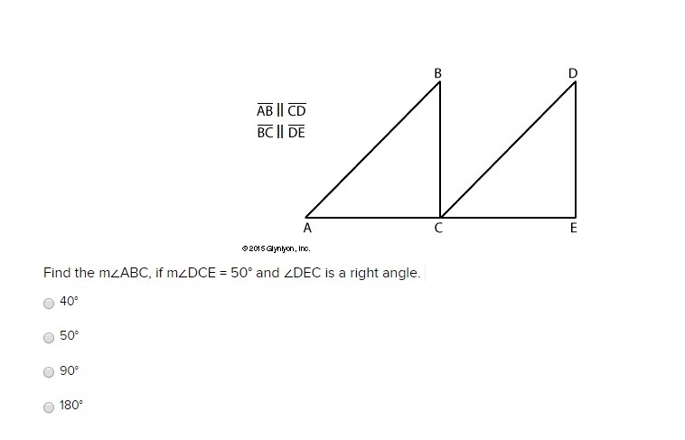 20 POINTS!! Find the m∠ABC, if m∠DCE = 50° and ∠DEC is a right angle. 40° 50° 90° 180°-example-1