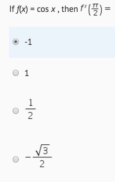 F(x) = cos(x) f'(x) = -sin(x) f'(π/2) = -sin(π/2) f'(π/2) = -1 My answer to this question-example-1