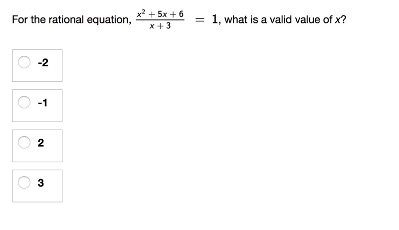 For the rational equation, x^2+5x+6/x+3=1 , what is a valid value of x?.-example-1