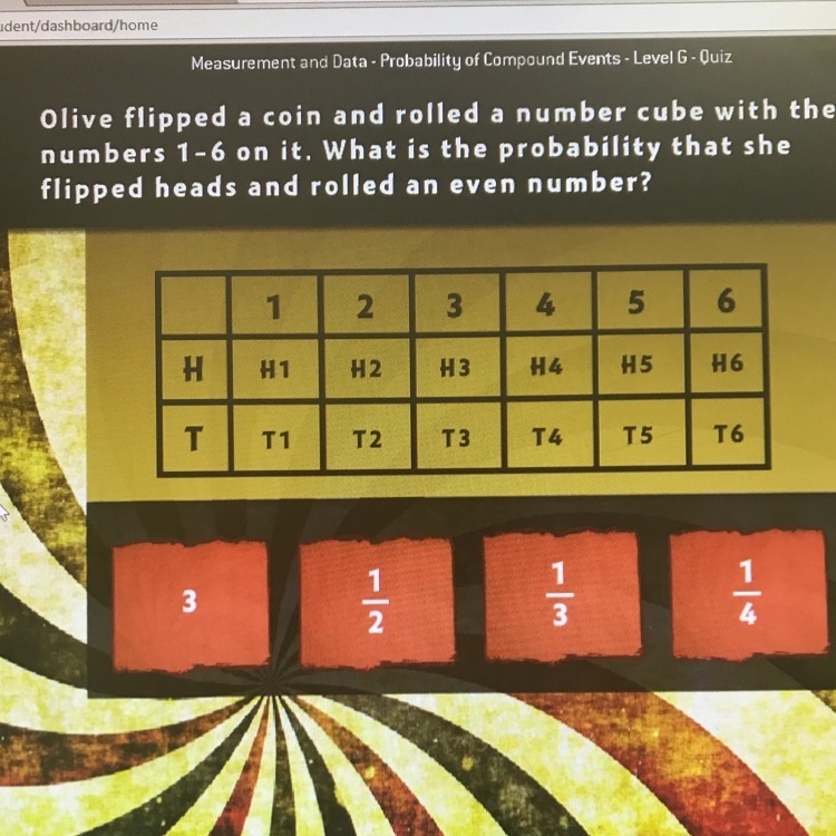 Olive flipped a coin and rolled a number cube with the numbers 1-6 on it.What is the-example-1