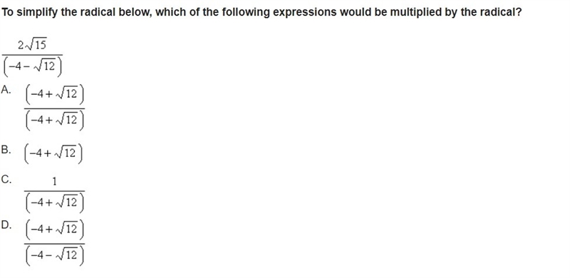 To simplify the radical below, which of the following expressions would be multiplied-example-1