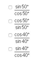 Which option equals tan 40°? Select all that apply.-example-1