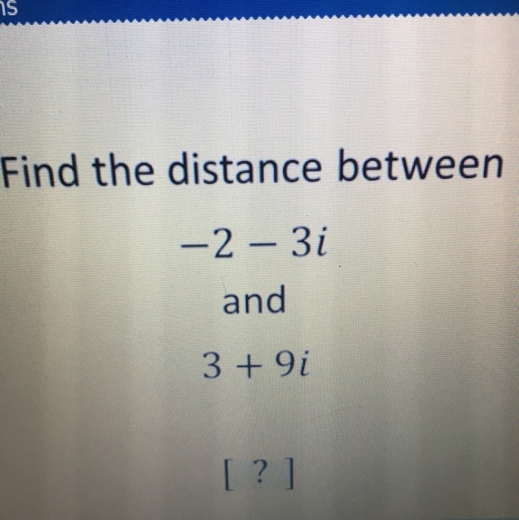 Find the distance between -2 and-3i and 3+9i-example-1