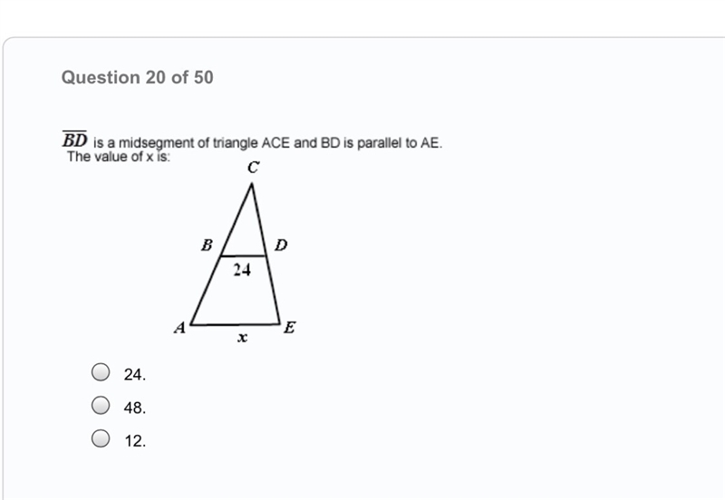 BD is a midsegment of triangle ACE and BD is to AE The value of x is: A. 24 B. 48 C-example-1