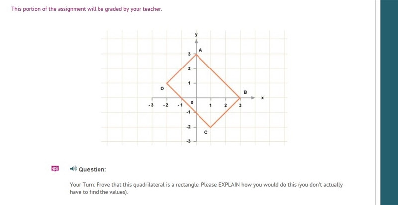 Prove that this quadrilateral is a rectangle. Please EXPLAIN how you would do this-example-1