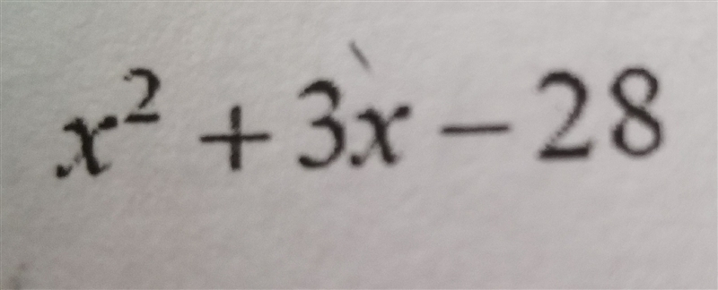 What is the factor for x^2+3x-28-example-1