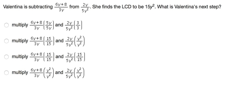 Valentina is subtracting from. She finds the LCD to be 15y2. What is Valentina's next-example-1