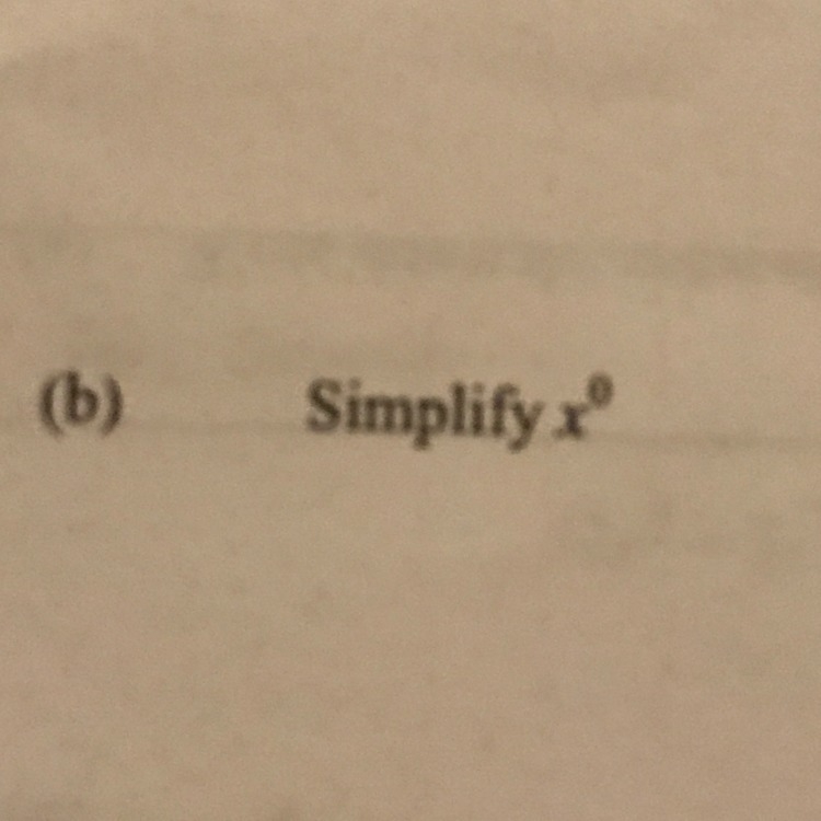 What is x to the power of 0 simplified???-example-1