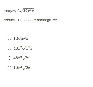 PLEASE HELP ASAP!!! CORRECT ANSWER ONLY PLEASE!!! Simplify. Assume x and z are nonnegative-example-1