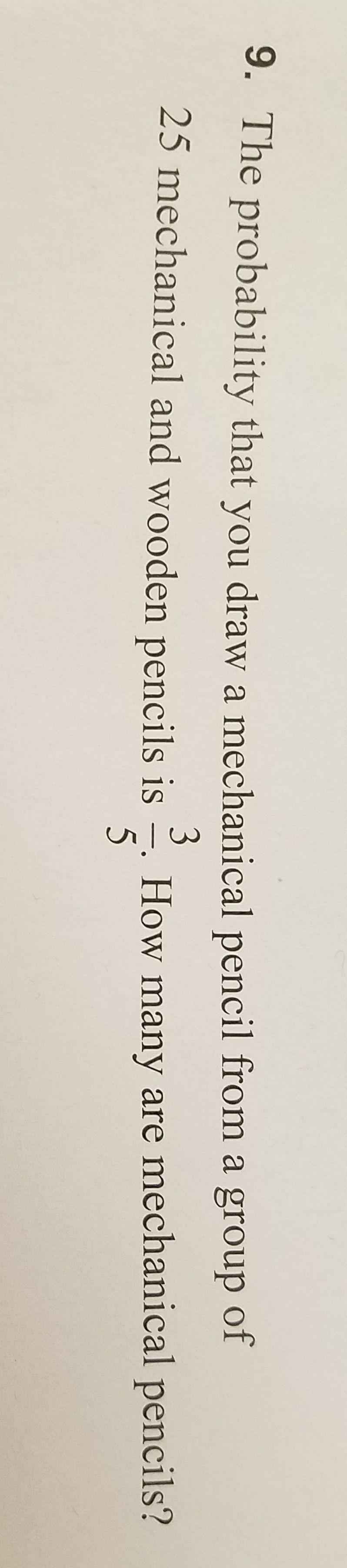 The probability that you draw a mechanical pencil from a group of 25 mechanical and-example-1