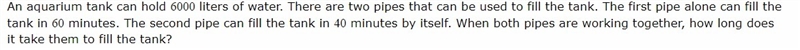 When both pipes are working together, how long does it take them to fill the tank-example-1