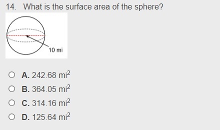 What is the surface area of the sphere? A. 242.68 mi2 B. 364.05 mi2 C. 314.16 mi2 D-example-1