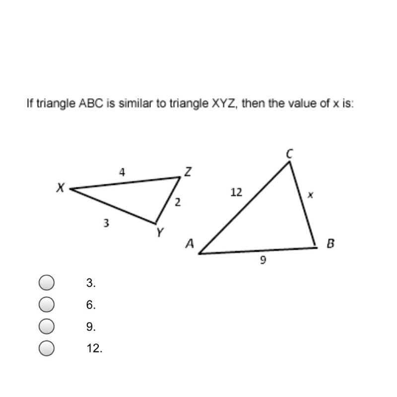 If triangle ABC is similar to triangle XYZ, then the value of x is: A. 3 B. 6 C. 9 D-example-1