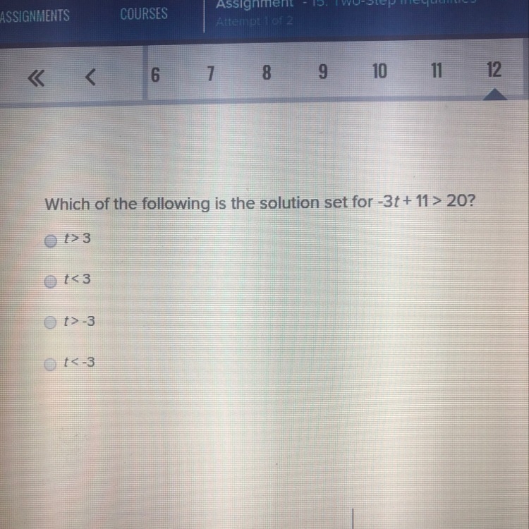 Which of the dollar is the solution set for -3t + 11> 20?-example-1