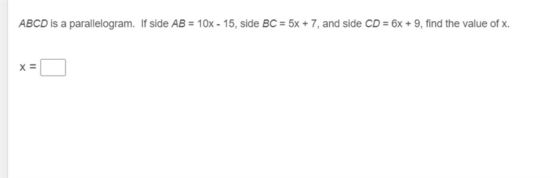 I really need Help Please!!!!!!!! ABCD is a parallelogram. If side AB = 10x - 15, side-example-1