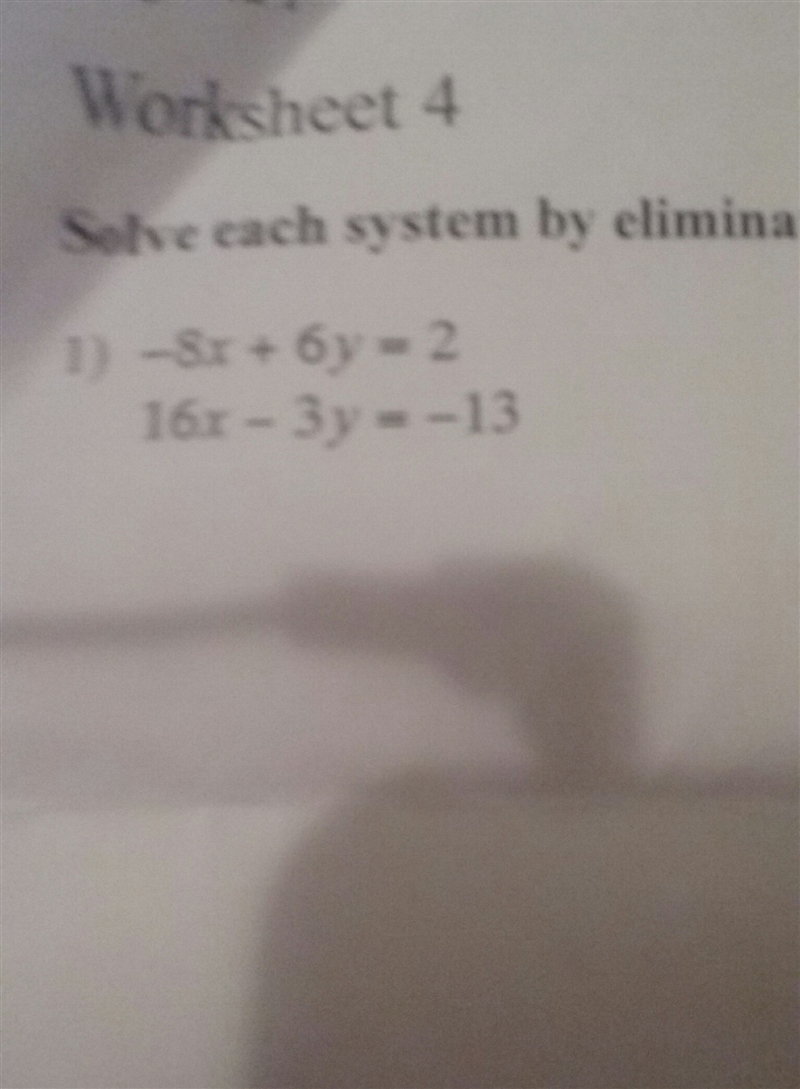 How do you do the elimination method? Example: -8+6y=2;16x-3y= -13 (click on picture-example-1