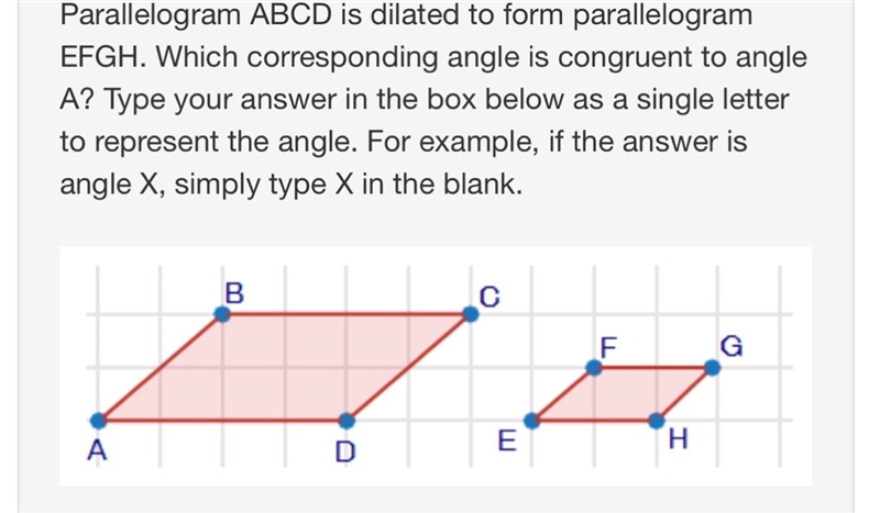 Parallelogram ABCD is dilated to form parallelogram EFGH. Which corresponding angle-example-1