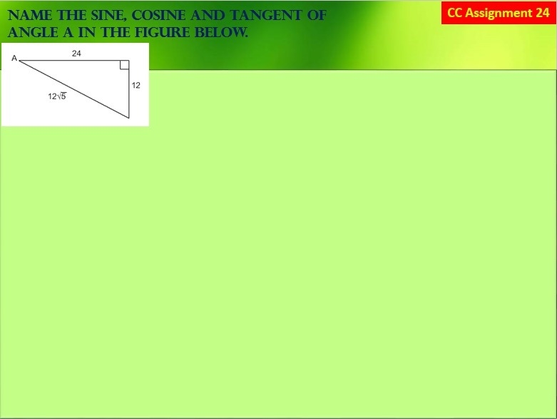 Name the sine, cosine, and tangent of angle a in the figure below-example-1