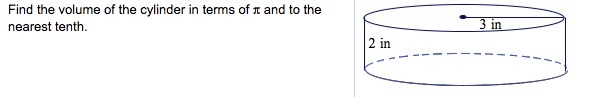 Find the volume of the cylinder in terms of π and to the nearest tenth. The volume-example-1